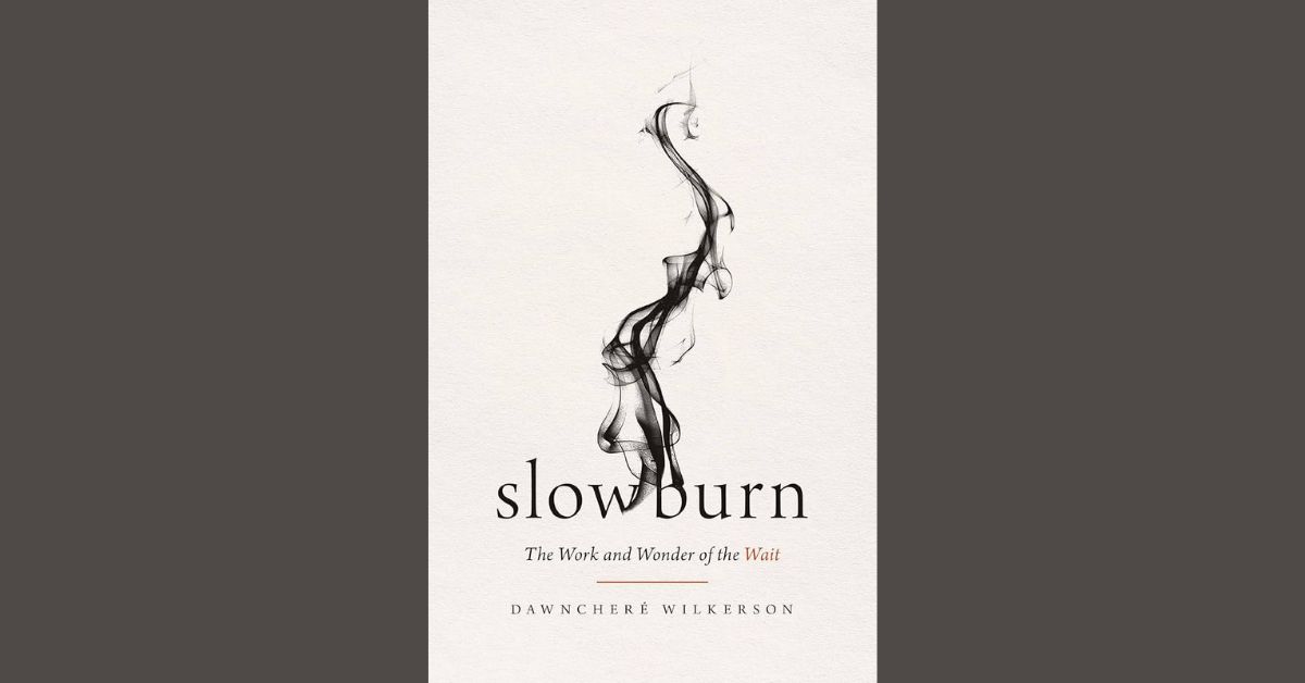 ‘Slow-Burn_-Can-We-Embrace-the-Wait.jpg